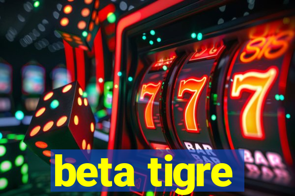 beta tigre